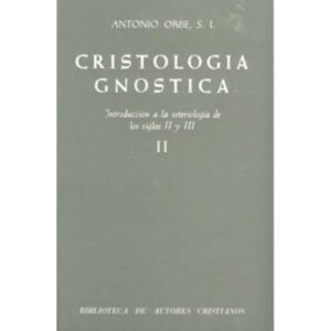 cristologia-gnostica-introduccion-a-la-soteriologia-de-los-siglos-ii-y-iii-vol-ii