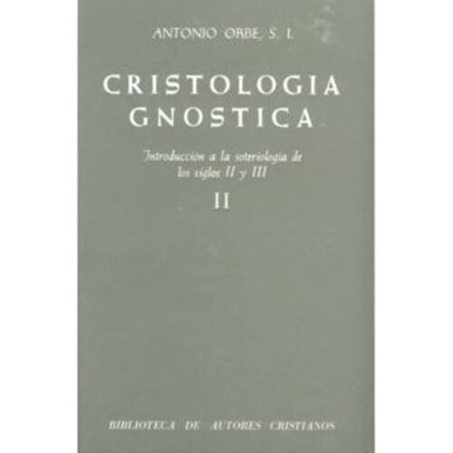 cristologia-gnostica-introduccion-a-la-soteriologia-de-los-siglos-ii-y-iii-vol-ii