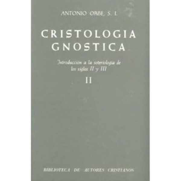 cristologia-gnostica-introduccion-a-la-soteriologia-de-los-siglos-ii-y-iii-vol-ii