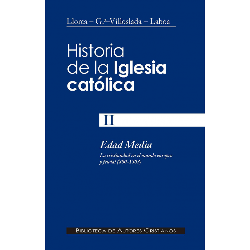 Historia de la Iglesia Católica II – Edad Media (800-1303): la Cristiandad  en el Mundo Europeo y Feudal | Libros Católicos en México