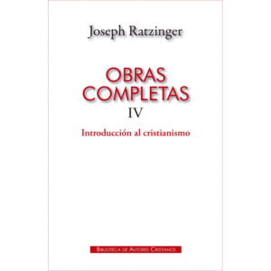 obras-completas-de-joseph-ratzinger-iv-introduccion-al-cristiamismo