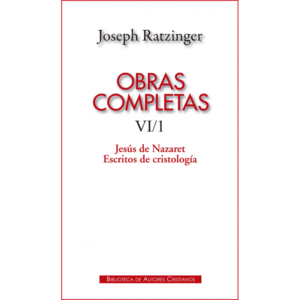 obras-completas-de-joseph-ratzinger-vi-1-jesus-de-nazaret-escritos-de-cristologia