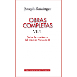 obras-completas-de-joseph-ratzinger-vii-1-sobre-la-ensenanza-del-concilio-vaticano-ii