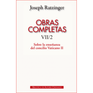 obras-completas-de-joseph-ratzinger-vii-2-sobre-la-ensenanza-del-concilio-vaticano-ii-