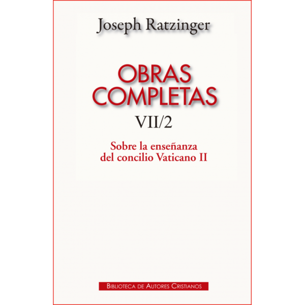 obras-completas-de-joseph-ratzinger-vii-2-sobre-la-ensenanza-del-concilio-vaticano-ii-