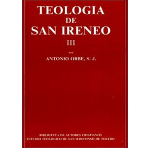 teologia-de-san-ireneo-iii-comentario-al-libro-v-del-adversus-haereses