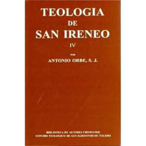 teologia-de-san-ireneo-iv-traduccion-y-comentario-del-libro-iv-del-adversus-haereses