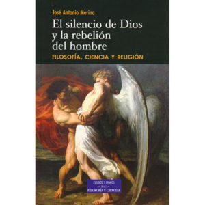 el-silencio-de-dios-y-la-rebelion-del-hombre-filosofia-ciencia-y-religion