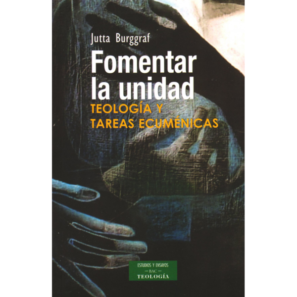 fomentar-la-unidad-teologia-y-tareas-ecumenicas