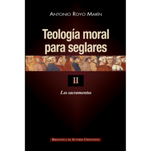 teologia-moral-para-seglares-ii-los-sacramentos