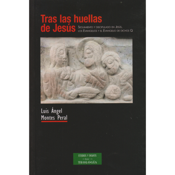 tras-las-huellas-de-jesus-seguimiento-y-discipulado-en-jesus-los-evangelios-y-el-evangelio-de-dichos-q