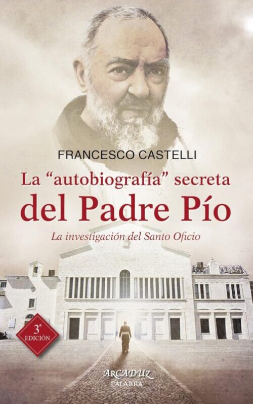 La ""autobiografía"" secreta del Padre Pío