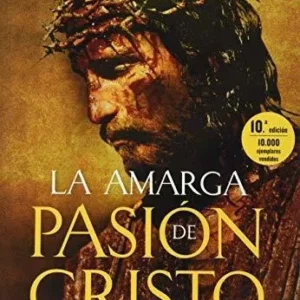 La Amarga Pasión De Cristo